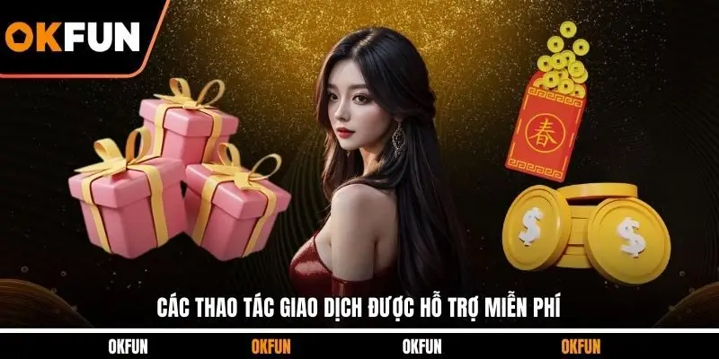 Các thao tác giao dịch được hỗ trợ miễn phí