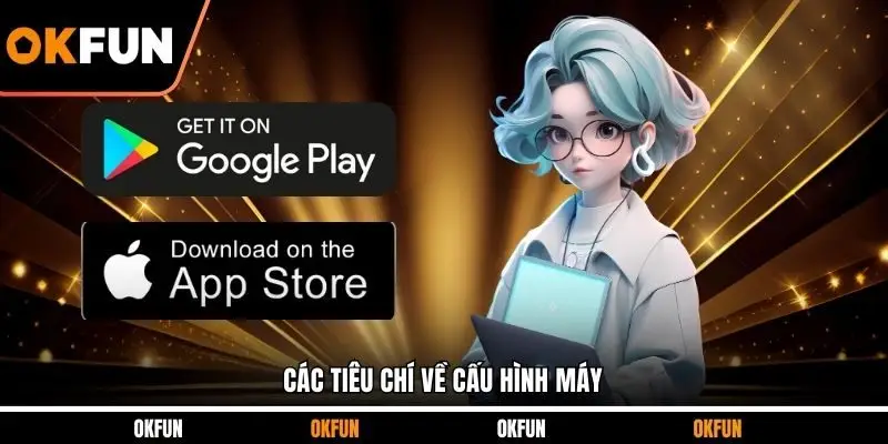 Các tiêu chí về cấu hình máy