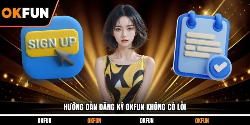 Hướng dẫn đăng ký OKFUN không có lỗi