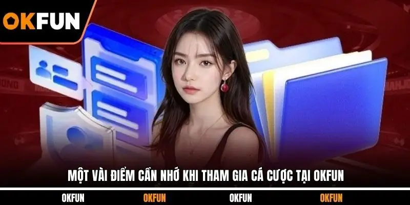 Một vài điểm cần nhớ khi tham gia cá cược tại OKFUN