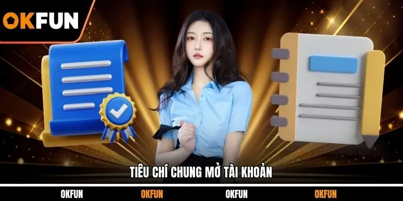 Tiêu chí chung mở tài khoản