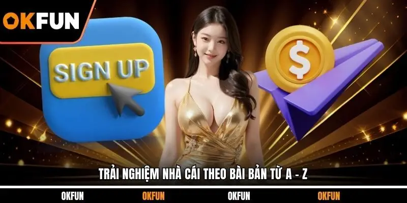 Trải nghiệm nhà cái theo bài bản từ A - Z