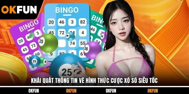 Khái quát thông tin về hình thức cược xổ số siêu tốc