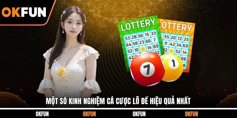 Một số kinh nghiệm cá cược lô đề hiệu quả nhất