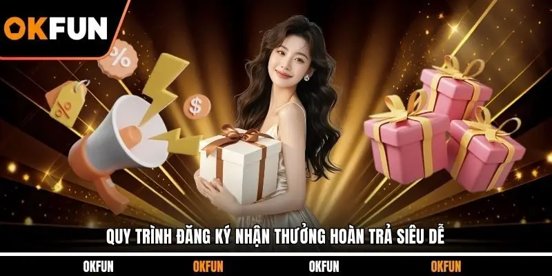 Quy trình đăng ký nhận thưởng hoàn trả siêu dễ